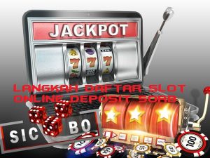 Langkah Daftar Slot Online Deposit 50rb Mudah dan Aman